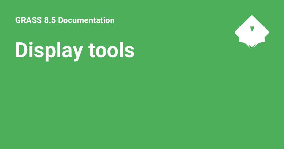 Display tools - GRASS 8.5 Documentation