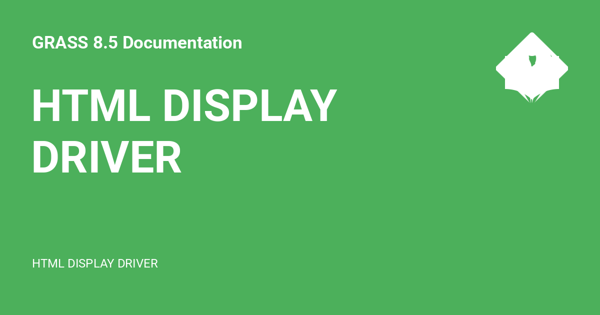HTML DISPLAY DRIVER - GRASS 8.5.1dev Documentation