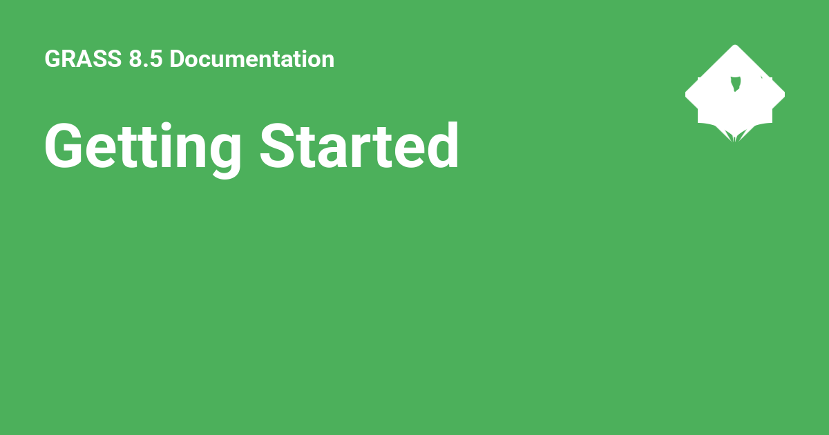 Getting Started - GRASS 8.6.0dev Documentation