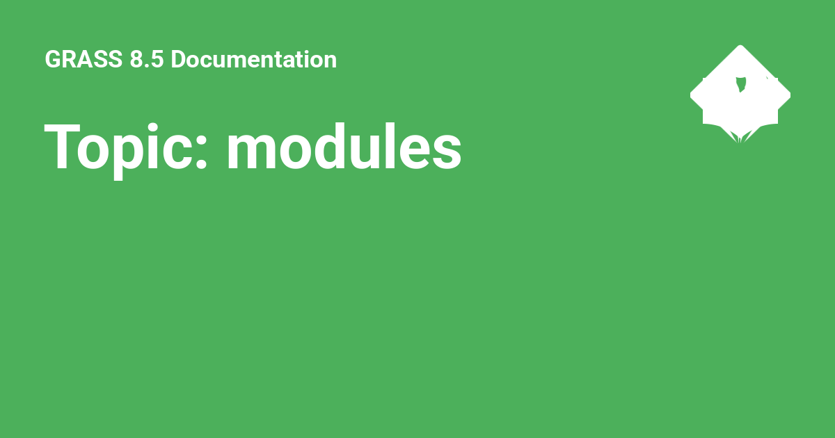 Topic: modules - GRASS 8.5 Documentation