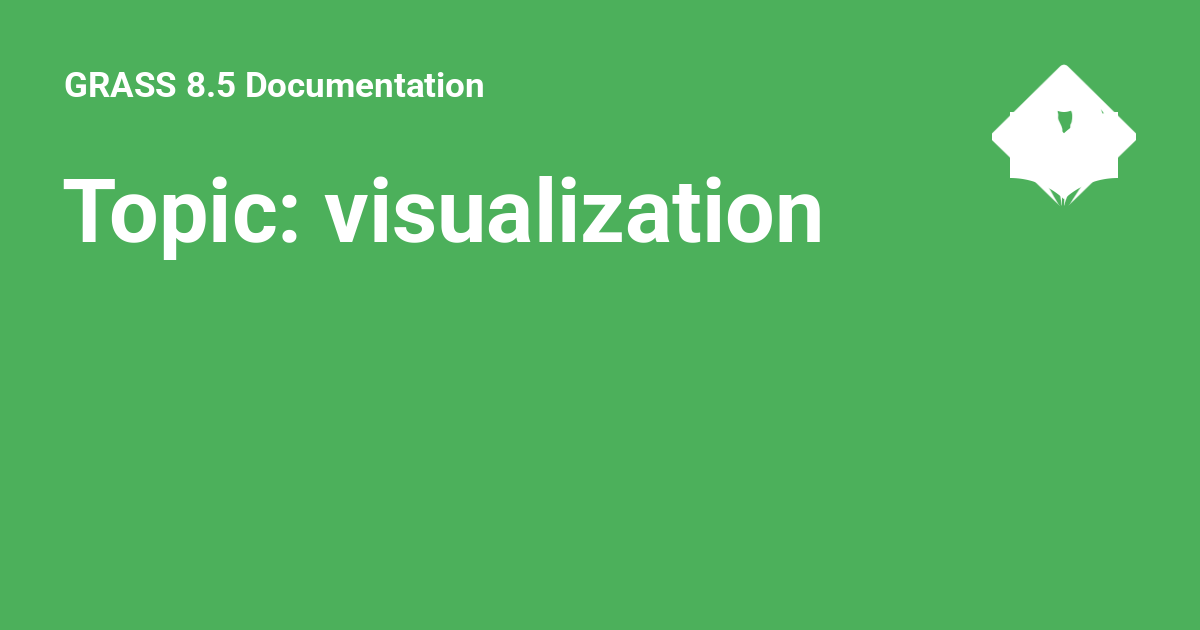 Topic: visualization - GRASS 8.5 Documentation