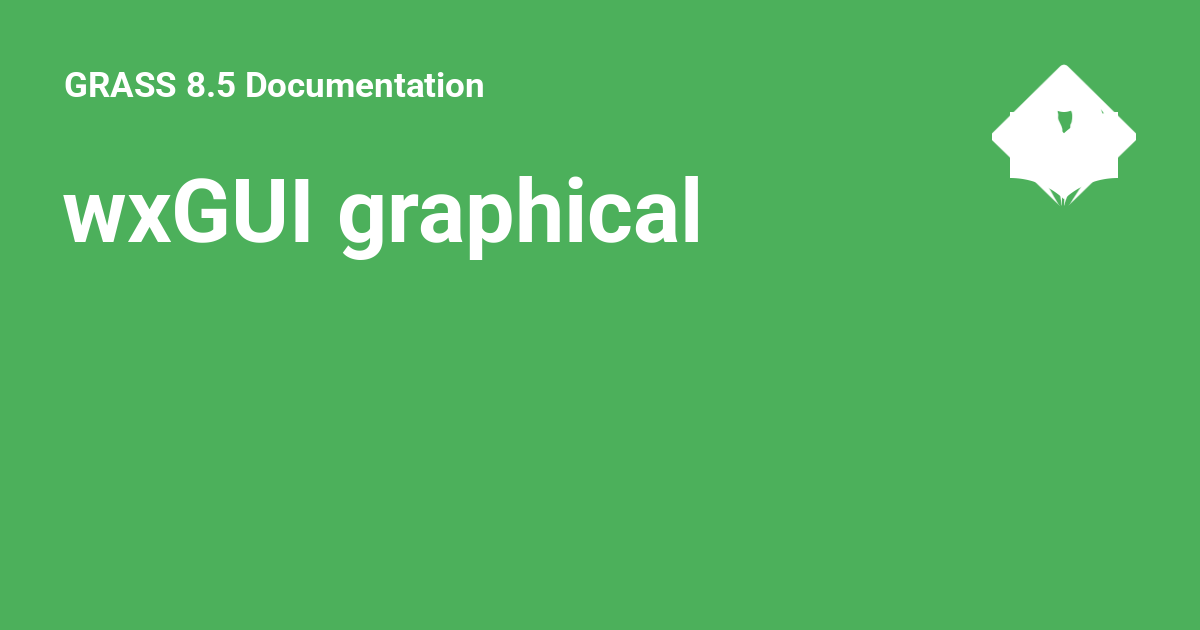 wxGUI graphical - GRASS 8.6 Documentation
